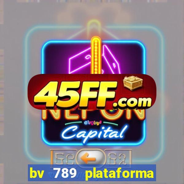 bv 789 plataforma de jogos